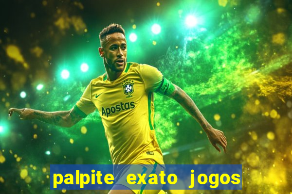 palpite exato jogos de hoje